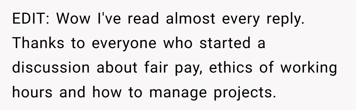 Boss Demands Accurate Time Logging to Catch ‘Dishonesty’ - Employee Complies, Overtime Explodes EDIT: Wow I've read almost every reply. Thanks to everyone who started a discussion about fair pay, ethics of working hours and how to manage projects.