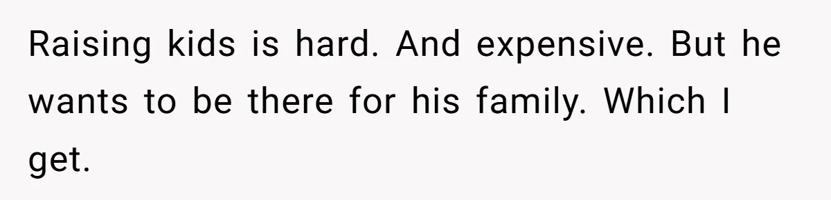 Woman Wants Divorce After Husband Suddenly Decides To Raise Three Abandoned Kids Without Her Consent Raising kids is hard. And expensive. But he wants to be there for his family. Which I get.