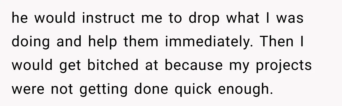 Boss Demands Accurate Time Logging to Catch ‘Dishonesty’ - Employee Complies, Overtime Explodes he would instruct me to drop what I was doing and help them immediately. Then I would get bitched at because my projects were not getting done quick enough.