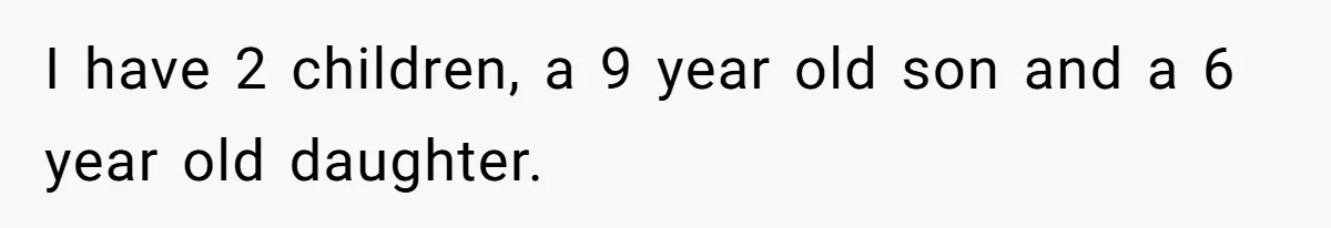 Son’s Year-Long Minecraft Project Deleted Over Wake-Up Issues - Was It Too Far? I have 2 children, a 9 year old son and a 6 year old daughter.