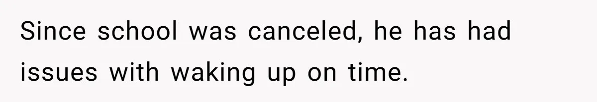 Son’s Year-Long Minecraft Project Deleted Over Wake-Up Issues - Was It Too Far? Since school was canceled, he has had issues with waking up on time.