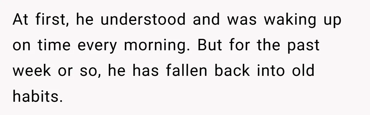Son’s Year-Long Minecraft Project Deleted Over Wake-Up Issues - Was It Too Far? At first, he understood and was waking up on time every morning. But for the past week or so, he has fallen back into old habits.