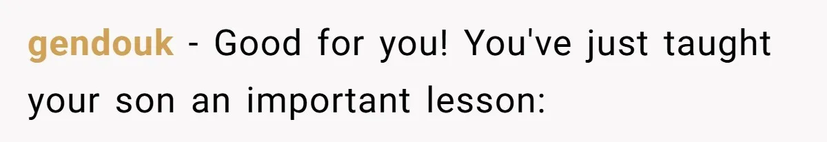 Son’s Year-Long Minecraft Project Deleted Over Wake-Up Issues - Was It Too Far? gendouk − Good for you! You've just taught your son an important lesson: