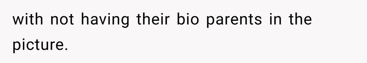 Woman Wants Divorce After Husband Suddenly Decides To Raise Three Abandoned Kids Without Her Consent with not having their bio parents in the picture.