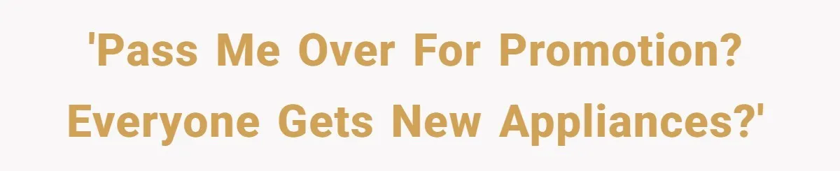 Management Snubs Loyal Employee, Budget ‘Miraculously’ Opens Up for Tenant Upgrades 'Pass me over for promotion? Everyone gets new appliances?'