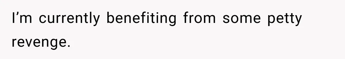 Management Snubs Loyal Employee, Budget ‘Miraculously’ Opens Up for Tenant Upgrades I’m currently benefiting from some petty revenge.