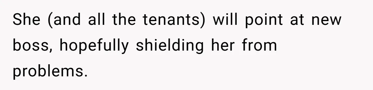 Management Snubs Loyal Employee, Budget ‘Miraculously’ Opens Up for Tenant Upgrades She (and all the tenants) will point at new boss, hopefully shielding her from problems.