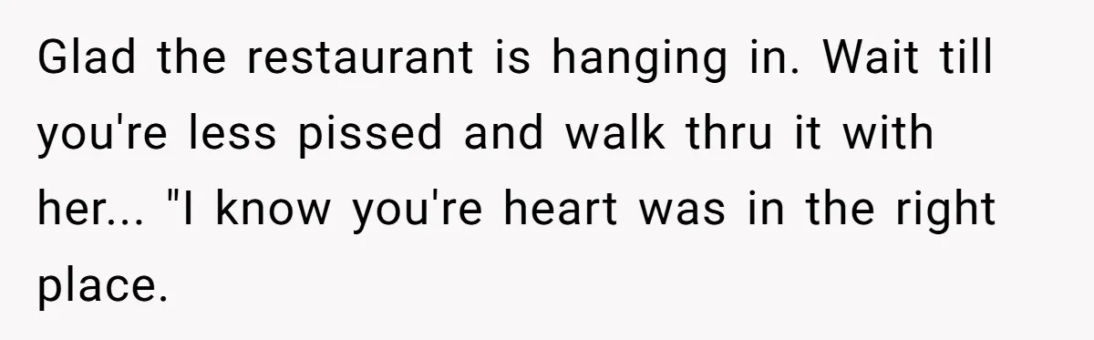 Asked to Sleep In on His Birthday - Gets Woken Up at 8 A.M. by a ‘Surprise’ and Loses It Glad the restaurant is hanging in. Wait till you're less pissed and walk thru it with her... "I know you're heart was in the right place.