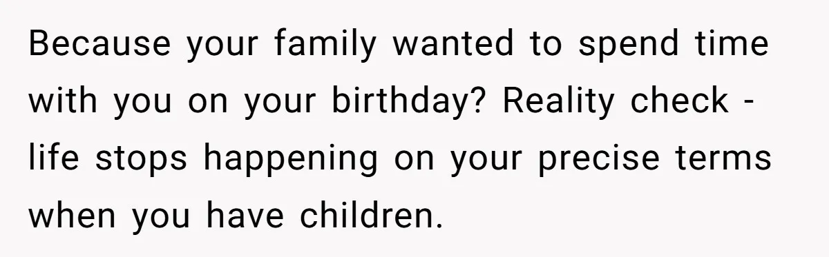 Asked to Sleep In on His Birthday - Gets Woken Up at 8 A.M. by a ‘Surprise’ and Loses It Because your family wanted to spend time with you on your birthday? Reality check - life stops happening on your precise terms when you have children.