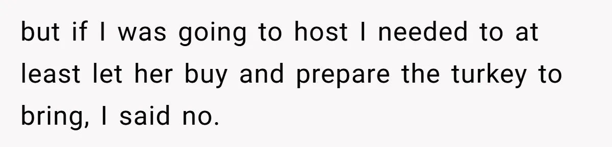Hosting Christmas for the First Time, She Says No Meat Allowed - Even if In-Laws Cook It but if I was going to host I needed to at least let her buy and prepare the turkey to bring, I said no.