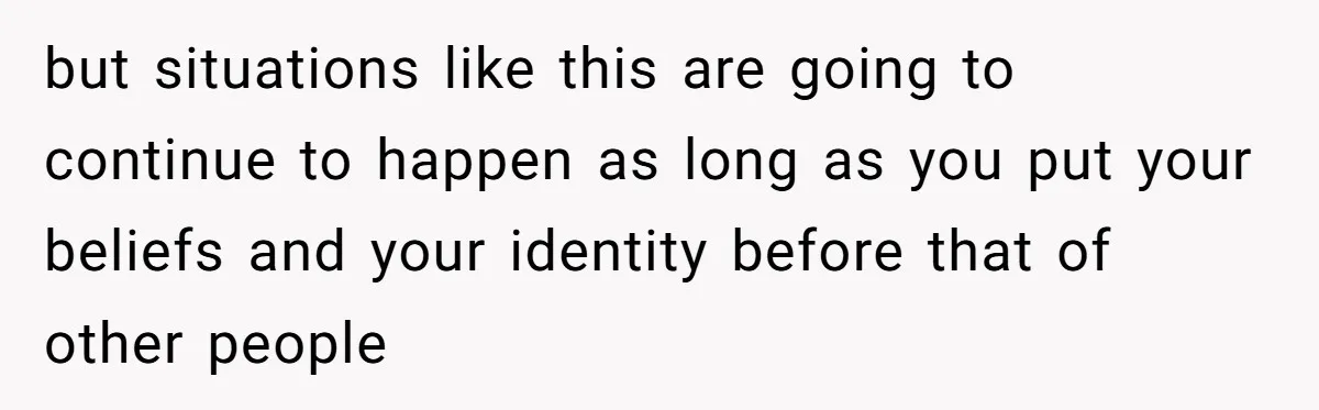 Hosting Christmas for the First Time, She Says No Meat Allowed - Even if In-Laws Cook It but situations like this are going to continue to happen as long as you put your beliefs and your identity before that of other people