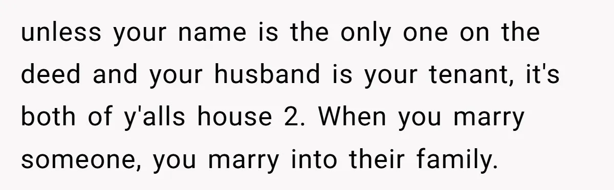 Hosting Christmas for the First Time, She Says No Meat Allowed - Even if In-Laws Cook It unless your name is the only one on the deed and your husband is your tenant, it's both of y'alls house 2. When you marry someone, you marry into their...