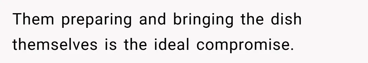 Hosting Christmas for the First Time, She Says No Meat Allowed - Even if In-Laws Cook It Them preparing and bringing the dish themselves is the ideal compromise.