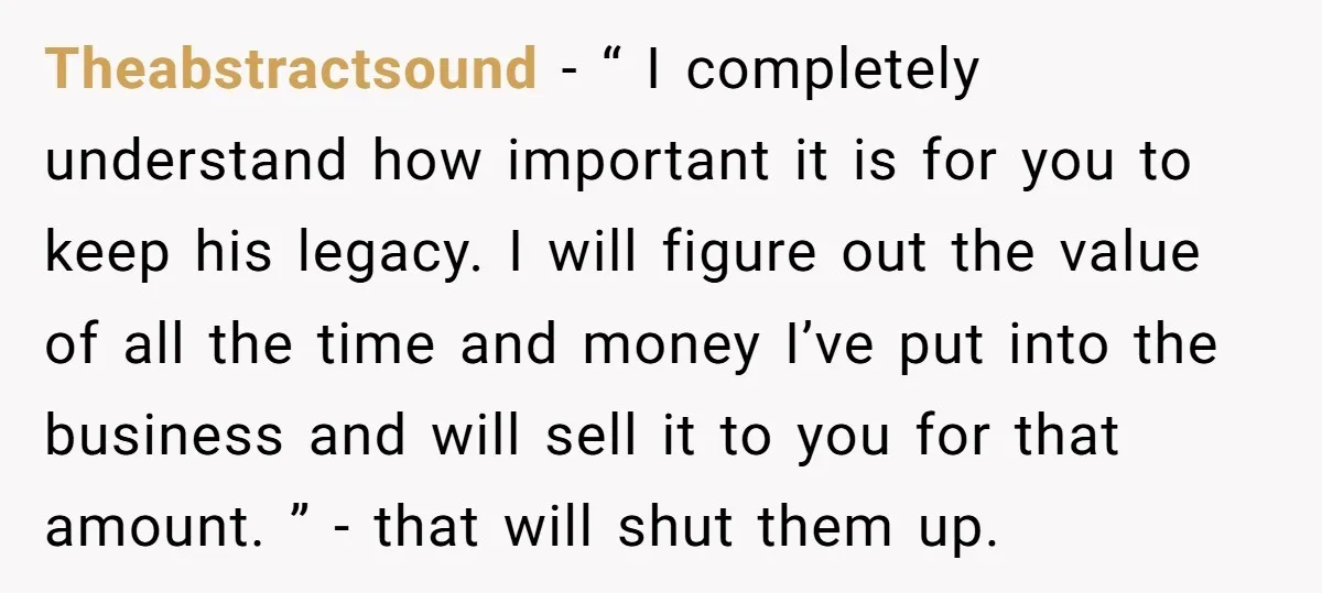 They Were Fine With Him Owning It - Until the Divorce Theabstractsound − “ I completely understand how important it is for you to keep his legacy. I will figure out the value of all the time and money I’ve put...