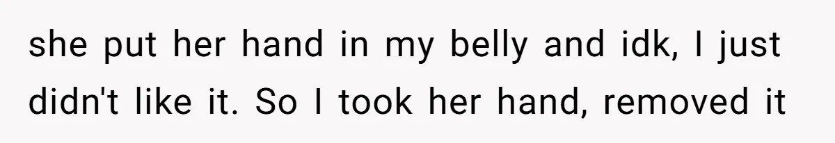 Pregnant Woman Calls Out MIL For Ignoring Boundaries, Everyone At Baby Shower Watches she put her hand in my belly and idk, I just didn't like it. So I took her hand, removed it