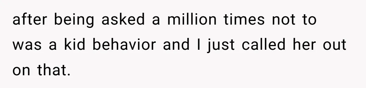 Pregnant Woman Calls Out MIL For Ignoring Boundaries, Everyone At Baby Shower Watches after being asked a million times not to was a kid behavior and I just called her out on that.