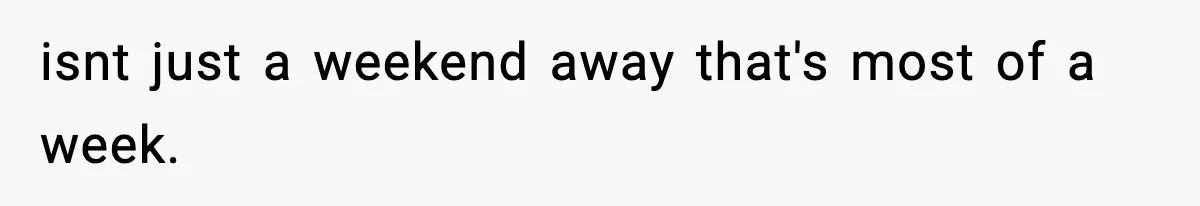 Neighbor Dumps Six Kids On Doorstep, Woman Calls Child Services, Husband Calls Her A Cow isnt just a weekend away that's most of a week.