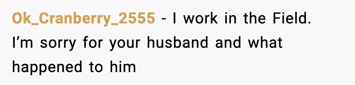 Neighbor Dumps Six Kids On Doorstep, Woman Calls Child Services, Husband Calls Her A Cow Ok_Cranberry_2555 − I work in the Field. I’m sorry for your husband and what happened to him