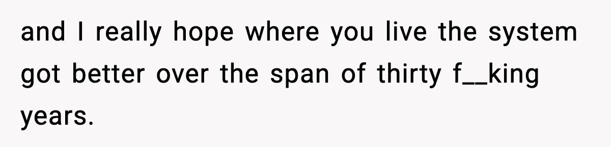 Neighbor Dumps Six Kids On Doorstep, Woman Calls Child Services, Husband Calls Her A Cow and I really hope where you live the system got better over the span of thirty f__king years.