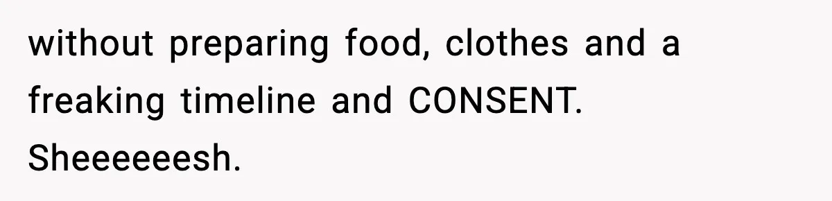 Neighbor Dumps Six Kids On Doorstep, Woman Calls Child Services, Husband Calls Her A Cow without preparing food, clothes and a freaking timeline and CONSENT. Sheeeeeesh.