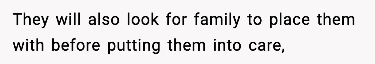 Neighbor Dumps Six Kids On Doorstep, Woman Calls Child Services, Husband Calls Her A Cow They will also look for family to place them with before putting them into care,