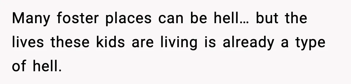 Neighbor Dumps Six Kids On Doorstep, Woman Calls Child Services, Husband Calls Her A Cow Many foster places can be hell… but the lives these kids are living is already a type of hell.