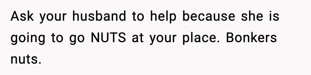 Neighbor Dumps Six Kids On Doorstep, Woman Calls Child Services, Husband Calls Her A Cow Ask your husband to help because she is going to go NUTS at your place. Bonkers nuts.