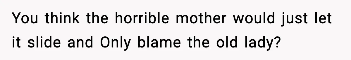Neighbor Dumps Six Kids On Doorstep, Woman Calls Child Services, Husband Calls Her A Cow You think the horrible mother would just let it slide and Only blame the old lady?