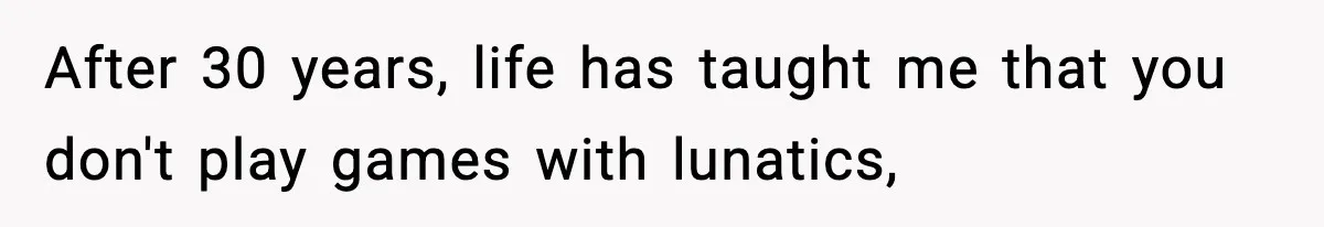 Neighbor Dumps Six Kids On Doorstep, Woman Calls Child Services, Husband Calls Her A Cow After 30 years, life has taught me that you don't play games with lunatics,