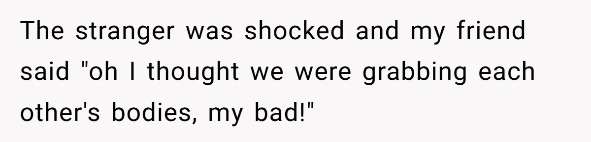 Pregnant Woman Calls Out MIL For Ignoring Boundaries, Everyone At Baby Shower Watches The stranger was shocked and my friend said "oh I thought we were grabbing each other's bodies, my bad!"