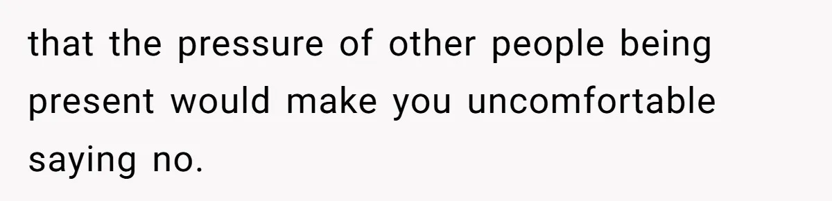 Pregnant Woman Calls Out MIL For Ignoring Boundaries, Everyone At Baby Shower Watches that the pressure of other people being present would make you uncomfortable saying no.