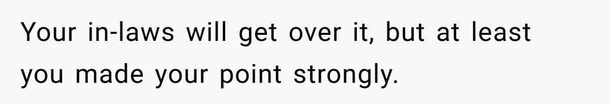 Pregnant Woman Calls Out MIL For Ignoring Boundaries, Everyone At Baby Shower Watches Your in-laws will get over it, but at least you made your point strongly.