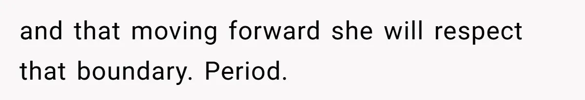 Pregnant Woman Calls Out MIL For Ignoring Boundaries, Everyone At Baby Shower Watches and that moving forward she will respect that boundary. Period.