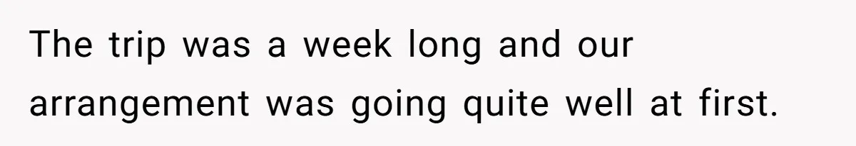 Couple Pays Nanny Double On Anniversary Trip, She Calls Them Heartless Anyway The trip was a week long and our arrangement was going quite well at first.
