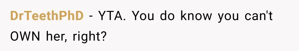 Couple Pays Nanny Double On Anniversary Trip, She Calls Them Heartless Anyway DrTeethPhD − YTA. You do know you can't OWN her, right?