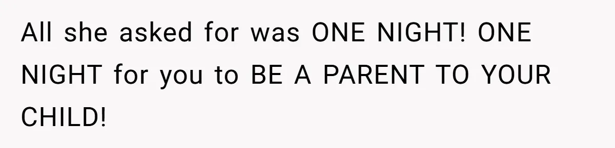 Couple Pays Nanny Double On Anniversary Trip, She Calls Them Heartless Anyway All she asked for was ONE NIGHT! ONE NIGHT for you to BE A PARENT TO YOUR CHILD!