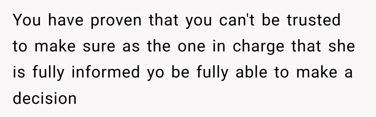 Couple Pays Nanny Double On Anniversary Trip, She Calls Them Heartless Anyway You have proven that you can't be trusted to make sure as the one in charge that she is fully informed yo be fully able to make a decision