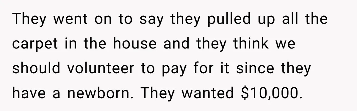 Buyers Demand $10K After Closing - So the Former Owners Got a Little Climate-Control Revenge They went on to say they pulled up all the carpet in the house and they think we should volunteer to pay for it since they have a newborn. They...