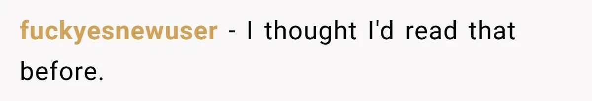 Manager Says ‘Don’t Touch Anything’ - So She Stops Working Until He Tells Her To fuckyesnewuser − I thought I'd read that before.