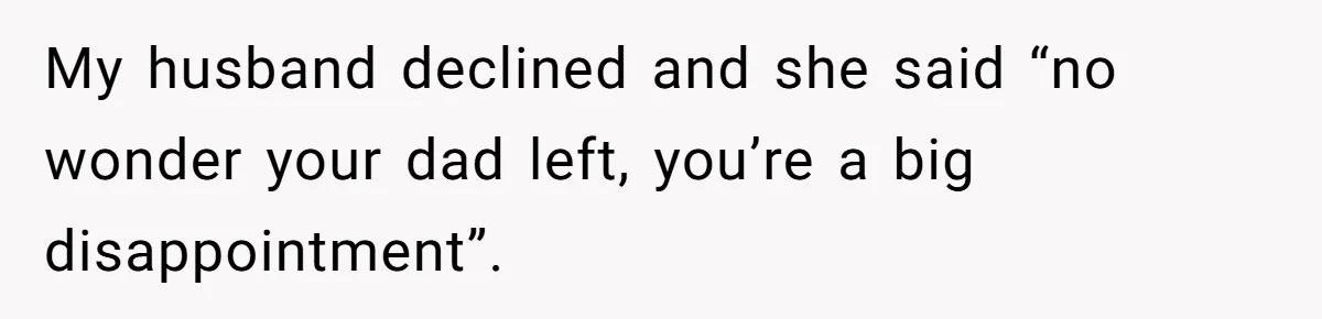 She Finally Exposed Her Mother-in-Law’s Manipulation - and It Blew Up the Entire Family My husband declined and she said “no wonder your dad left, you’re a big disappointment”.