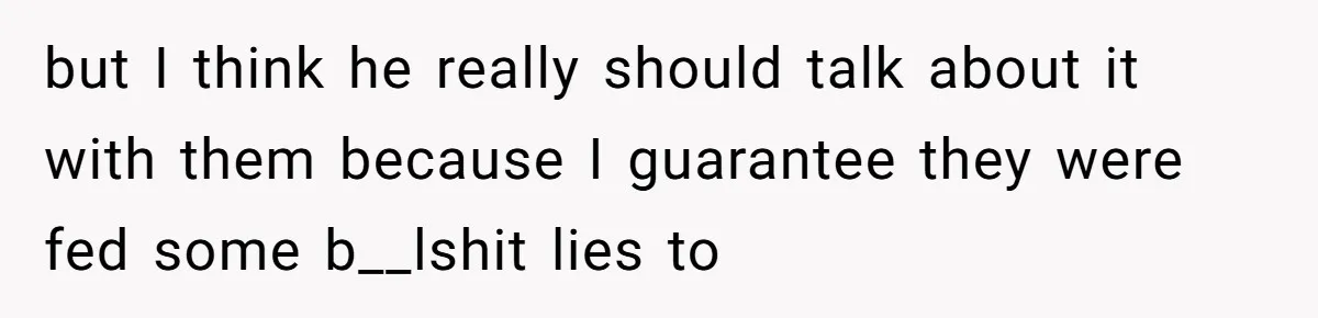 She Finally Exposed Her Mother-in-Law’s Manipulation - and It Blew Up the Entire Family but I think he really should talk about it with them because I guarantee they were fed some b__lshit lies to