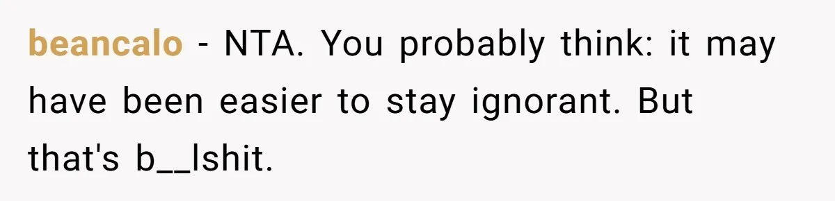She Finally Exposed Her Mother-in-Law’s Manipulation - and It Blew Up the Entire Family beancalo − NTA. You probably think: it may have been easier to stay ignorant. But that's b__lshit.