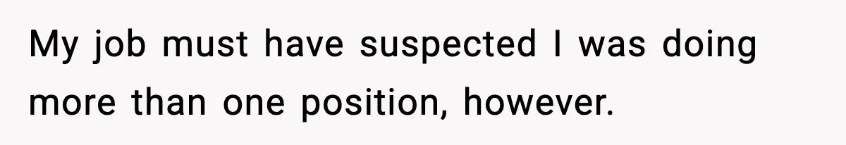 Company Terminates 1099 Worker Without Warning, Gets Reported To The IRS My job must have suspected I was doing more than one position, however.