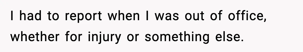 Company Terminates 1099 Worker Without Warning, Gets Reported To The IRS I had to report when I was out of office, whether for injury or something else.