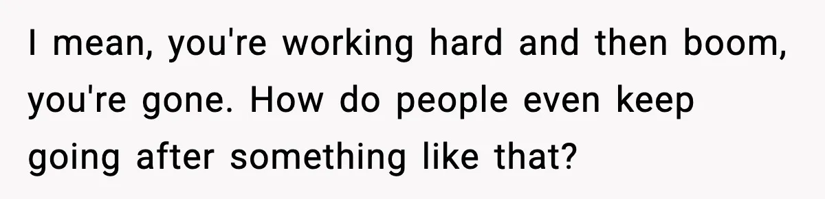 Company Terminates 1099 Worker Without Warning, Gets Reported To The IRS I mean, you're working hard and then boom, you're gone. How do people even keep going after something like that?