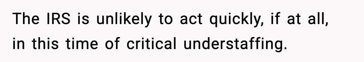 Company Terminates 1099 Worker Without Warning, Gets Reported To The IRS The IRS is unlikely to act quickly, if at all, in this time of critical understaffing.