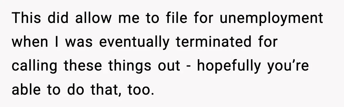 Company Terminates 1099 Worker Without Warning, Gets Reported To The IRS This did allow me to file for unemployment when I was eventually terminated for calling these things out - hopefully you’re able to do that, too.