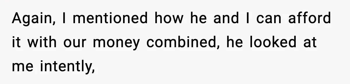 Woman Walks Out After Husband Says She Should Pay For IVF Because Infertility Is “Her Fault” Again, I mentioned how he and I can afford it with our money combined, he looked at me intently,