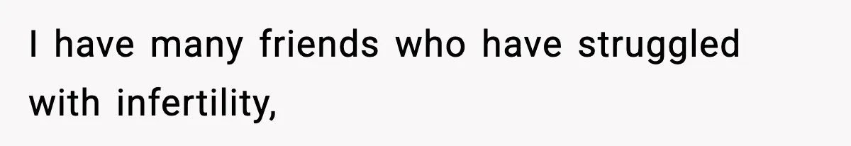 Woman Walks Out After Husband Says She Should Pay For IVF Because Infertility Is “Her Fault” I have many friends who have struggled with infertility,