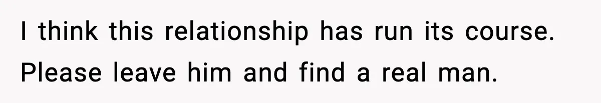 Woman Walks Out After Husband Says She Should Pay For IVF Because Infertility Is “Her Fault” I think this relationship has run its course. Please leave him and find a real man.